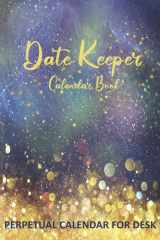 DATE KEEPER CALENDAR BOOK: Calendar of Important Dates & Special Events: Reminder for Birthdays, Anniversaries, or Other Special Occasions | DATE KEEPER BOOK | DATE KEEPER FOR DESK |PERPETUAL CALENDAR cover image