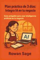 Plan práctico de 3 días - Integra IA en tu negocio: Guía amigable para usar inteligencia artificial en tu negocio cover image