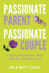 Passionate Parent Passionate Couple Keeping the Passion Alive After the Children Arrive cover image