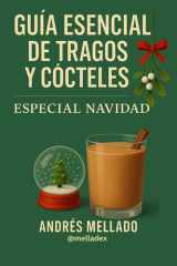 Guía Esencial de Tragos y Cócteles - Especial Navidad - Recetas, historia y secretos para celebrar con estilo en casa cover image