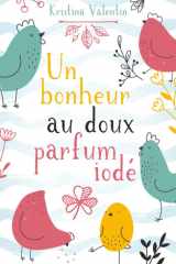 Un bonheur au doux parfum iodé: Comédie romantique feel-good au bord de la mer (Les romances contemporaines de Kristina Valentin) (French Edition) cover image