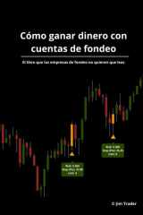 Cómo ganar dinero con cuentas de fondeo - El libro que las empresas de fondeo no quieren que leas cover image