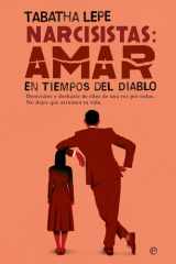 Narcisistas: Amar en tiempos del diablo: Detéctalos y deshazte de ellos de una vez por todas cover image