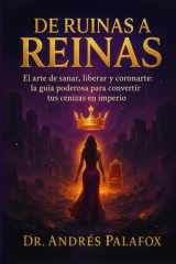 De Ruinas a Reinas - El arte de sanar, liberar y coronarte: la guía poderosa para convertir tus cenizas en imperio cover image