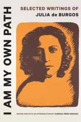 I Am My Own Path Selected Writings of Julia de Burgos cover image