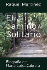 El camino Solitario: Biografia de Maria Luisa Cabrera (Biografia de mis antepasados) (Spanish Edition) cover image