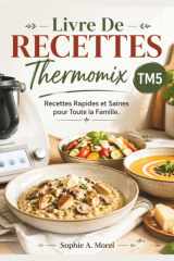 Livre de Recettes Thermomix Tm5: Recettes Rapides et Saines pour Toute la Famille. (French Edition) cover image