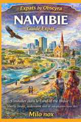 NAMIBIE Guide Expat: S’installer dans le Land of the Brave : liberté brute, isolement réel et adaptation sans filet (Expats by Obscyra) (French Edition) cover image