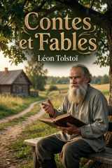 Contes et Fables: Des contes et fables de Léon Tolstoï, une exploration des thèmes moraux et spirituels à travers des récits captivants. (French Edition) cover image
