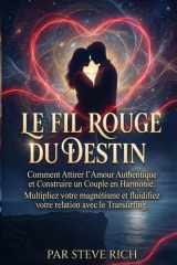 Le Fil Rouge du Destin: Comment Attirer l'Amour Authentique et Construire un Couple en Harmonie. Multipliez votre magnétisme et fluidifiez votre ... (transurfing francais) (French Edition) cover image