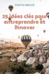 25 idées clés pour entreprendre et innover (French Edition) cover image