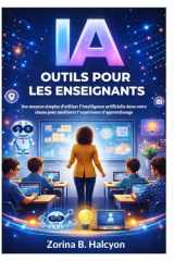 IA Outils pour les enseignants: Des moyens simples d'utiliser l'intelligence artificielle dans votre classe pour améliorer l'expérience d'apprentissage (French Edition) cover image
