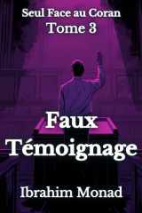 Faux Témoignage: Seul Face au Coran - Tome 3 (French Edition) cover image