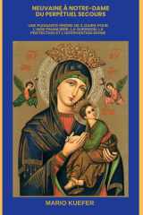 NEUVAINE À NOTRE-DAME DU PERPÉTUEL SECOURS: UNE PUISSANTE PRIÈRE DE 9 JOURS POUR L'AIDE FINANCIÈRE, LA GUÉRISON, LA PROTECTION ET L'INTERVENTION DIVINE (French Edition) cover image