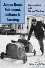 James Dean, Fairmount, Indiana & Farming Conversations with Marcus Winslow cover image