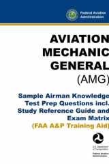 Aviation Mechanic General (AMG) - Sample Airman Knowledge Test Prep Questions incl. Study Reference Guide and Exam Matrix: (FAA A&P Training Aid) cover image