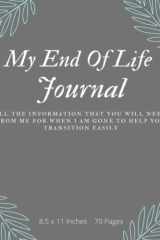 My End Of Life Journal: All the information that you will need from me for when I am gone to help you transition easily cover image