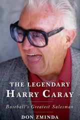 The Legendary Harry Caray Baseball's Greatest Salesman cover image