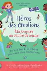 Héros des émotions - Ma journée au centre de loisirs: Un livre "dont tu es le héros" conçu par une psychologue cover image