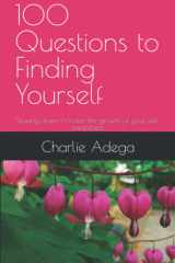 100 Questions to Finding Yourself: Invest 5 minutes daily to fostering your own self-awareness and growth. cover image