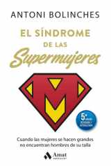 El síndrome de las supermujeres (5ª Ed. actualizada): Cuando las mujeres se hacen grandes no encuentran hombres de su talla cover image