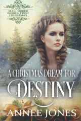 A Christmas Dream for Destiny: Mail-Order Brides' First Christmas Book 14 cover image