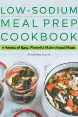 Low-Sodium Meal Prep Cookbook 6 Weeks of Easy, Flavorful Make-Ahead Meals cover image