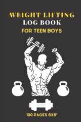 Weight Lifting Logbook for Teen Boys: Workout Logbook, Gym Planner. Lifting Log Book, Weight Lifting Log, Lift Log | Weight Lifting Journal/Diary | ... Tracker/Planner | 6x9", 120 pages ( Vol 5) cover image