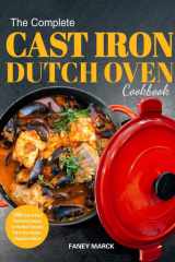 The Complete Cast Iron Dutch Oven Cookbook 1000 Days of Easy Tantalizing Recipes for the Most Versatile Pot in Your Kitchen cover image