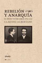 Rebelión y anarquía: El joven Victor Serge (1890-1919) cover image