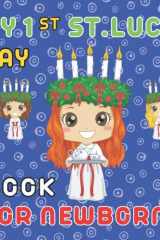 My First Saint Lucia Day Book for Newborns: Baby 1st Holiday | The Feast of Sankta Lucia | Lucia of Syracuse | Festival of Light | Saint Lucy Day observed 13 December | cover image