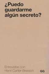 ¿Puedo guardarme algún secreto?: Entrevistas con Cartier-Bresson cover image
