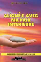 Aligné(e) avec ma paix intérieure (French Edition) cover image