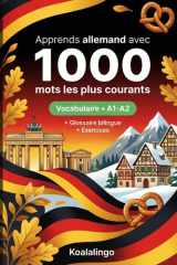 1000 Mots les Plus Courants en Allemand pour Débutant: Apprendre l'allemand avec exercices, exemples et glossaire – Niveau A1-A2 (French Edition) cover image