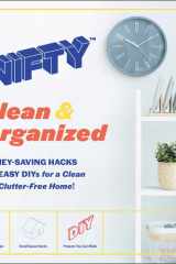 NIFTY: Clean & Organized Money-Saving Hacks and Easy DIYs for a Clean and Clutter-Free Home! cover image