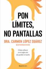 Pon límites, No Pantallas. Cómo Educar en el Siglo XXI Sin Perder el Norte / Set Boundaries, Not Screens: How to Parent in the 21st Century cover image