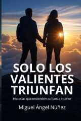 Sólo los valientes triunfan - Una vida de aspiración y lucha cover image