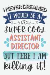 Assistant Director Gifts: Lined Blank Notebook Journal for Assistant Director, Funny Gift for Friends, Family, Coworkers cover image