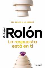 La Respuesta Está en Ti: Del Dolor a la Verdad / the Answer Is Within You cover image