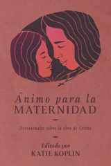 Ánimo Para La Maternidad Devocionales Sobre La Obra de Cristo cover image