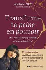 Transforme ta peine en pouvoir - Et si vos blessures pouvaient devenir votre force ? cover image
