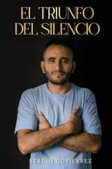 El Triunfo del Silencio: Desde el silencio a la esperanza: la historia de resiliencia de un joven sordo en Colombia (Spanish Edition) cover image