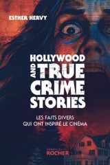 Hollywood and True Crime Stories: Les faits divers qui ont inspiré le cinéma cover image