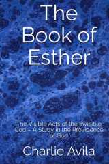 The Book of Esther: The Visible Acts of the Invisible God – A Study in the Providence of God cover image