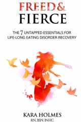 Freed & Fierce The & Untapped Essentials for Life-Long Eating Disorder Recovery cover image