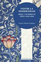 Vestir la modernidad: Moda y mujeres en Chile (1850-1920) (Spanish Edition) cover image