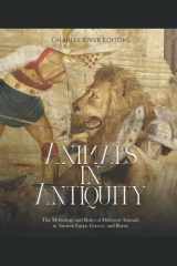 Animals in Antiquity: The Mythology and Roles of Different Animals in Ancient Egypt, Greece, and Rome cover image