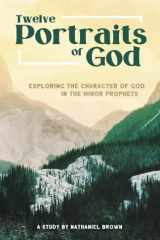 Twelve Portraits of God Exploring the Character of God in the Minor Prophets cover image