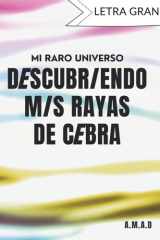 MI RARO UNIVERSO (LETRA GRANDE): DESCUBRIENDO MIS RAYAS DE CEBRA cover image