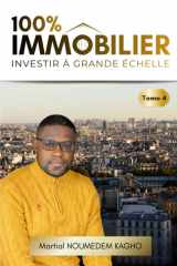 100% IMMOBILIER (Tome 4): INVESTIR À GRANDE ÉCHELLE (French Edition) cover image